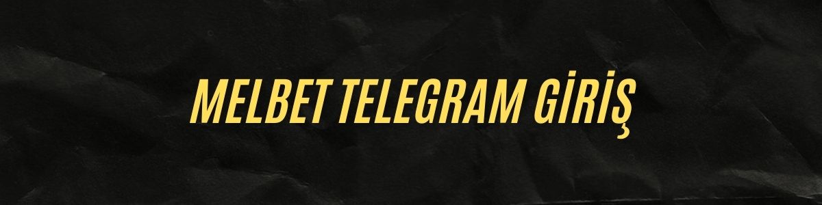 Melbet Telegram Giriş